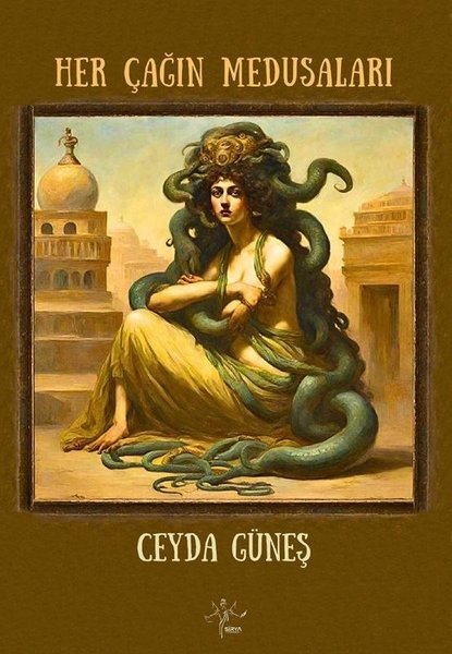 Her Çağın Medusaları - Eril Çağların Güçlü Kadınlarına…