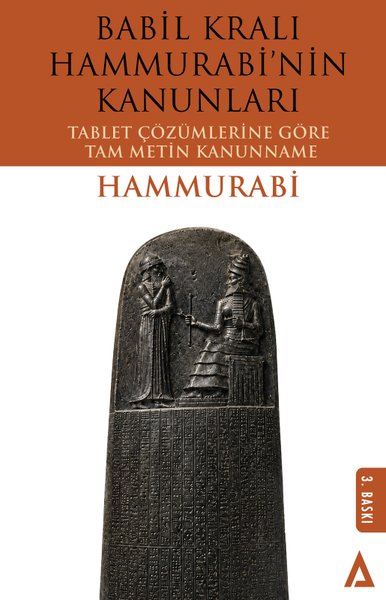 Babil Kralı Hammurabi'nin Kanunları - Tablet Çözümlerine Göre Tam Metin Kanunname