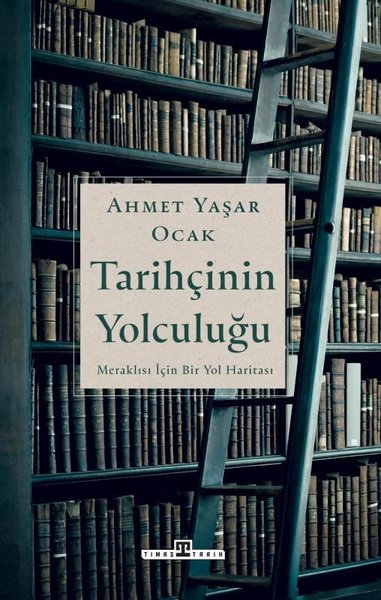 Tarihçinin Yolculuğ u -Meraklılar İçin Bir Yol Haritası