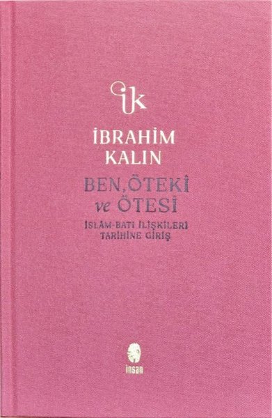 Ben, Öteki ve Ötesi - İslam-Batı İlişkileri Tarihine Giriş - Bez Ciltli