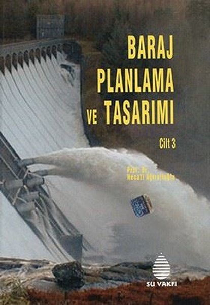 Baraj Planlama ve Tasarımı Cilt 3