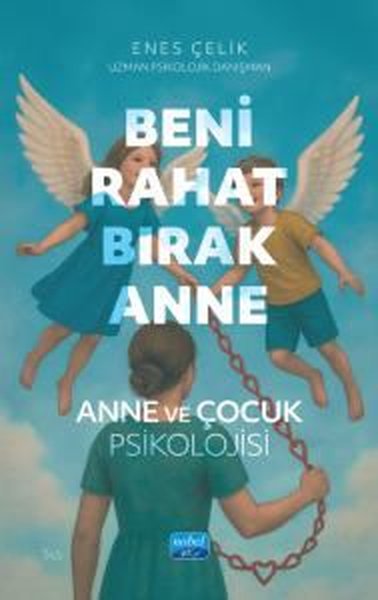 Beni Rahat Bırak Ann e -Anne ve Çocuk Psikolojisi