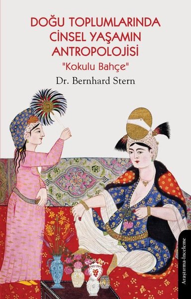Doğu Toplumlarında Cinsel Yaşamın Antropolojisi - Kokulu Bahçe