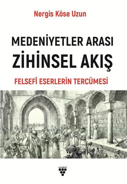 Medeniyetler Arası Zihinsel Akış-Felsefi Eserlerin Tercümesi