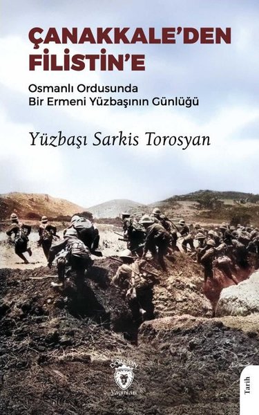 Çanakkale'den Filistin'e - Osmanlı Ordusunda Bir Ermeni Yüzbaşının Günlüğü