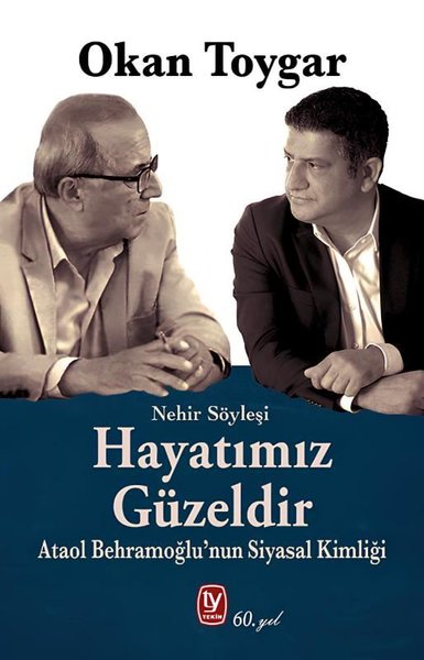 Hayatımız Güzeldir - Ataol Behramoğlu'nun Siyasal Kimliği