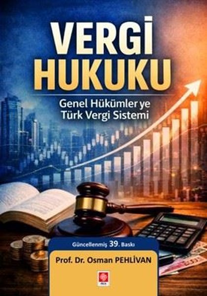 Vergi Hukuku - Genel Hükümler ve Türk Vergi Sistemi