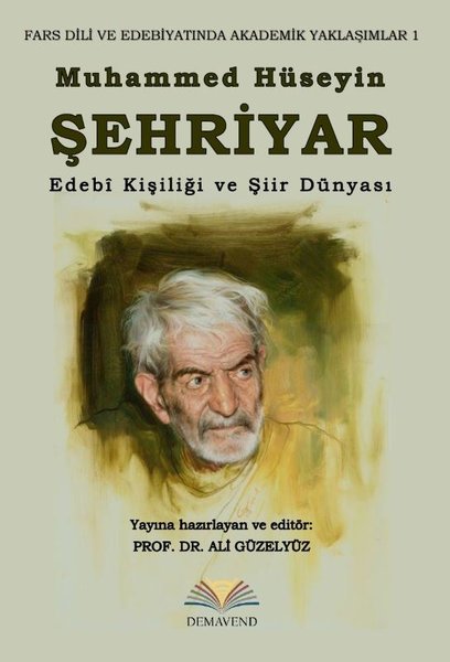 Muhammed Hüseyin Şehriyar: Edebi Kişiliği ve Şiir Dünyası - Fars Dili ve Edebiyatında Akademik Yakla
