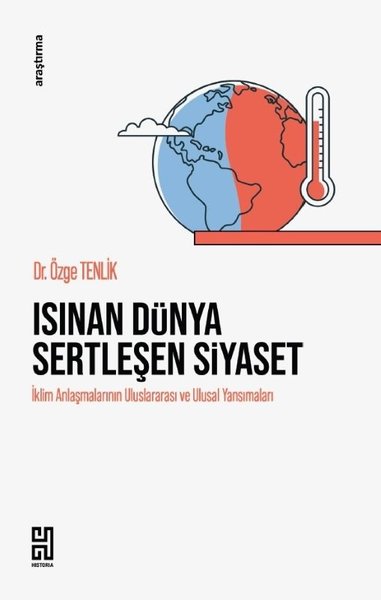 Isınan Dünya Sertleşen Siyaset - İklim Anlaşmalarının Uluslararası ve Ulusal Yansımaları