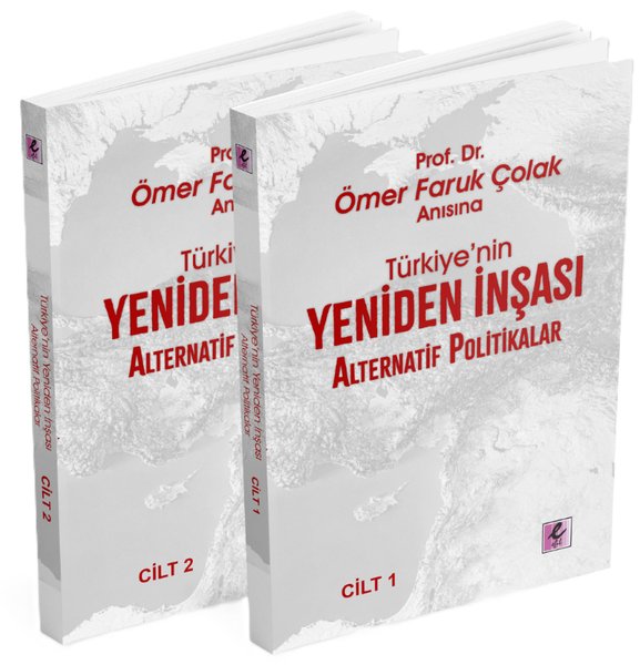 Türkiye’nin Yeniden İnşası: Alternatif Politikalar Seti - Prof. Dr. Ömer Faruk Çolak Anısına - 2 Kit