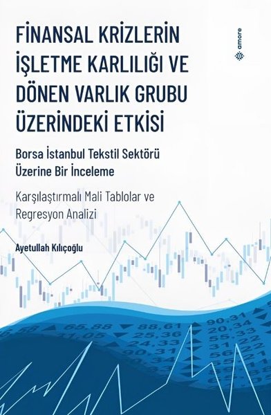 Finansal Krizlerin İşletme Karlılığı ve Dönen Varlık Grubu Üzerindeki Etkisi - Borsa İstanbul Teksti