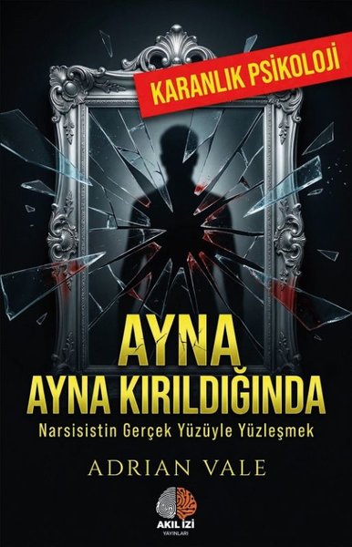 Ayna Kırıldığında - Narsisistin Gerçek Yüzüyle Yüzleşmek