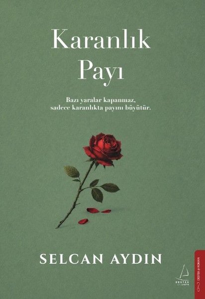 Karanlık Payı-Bazı Yaralar Kapanmaz Sadece Karanlıkta Payını Büyütür