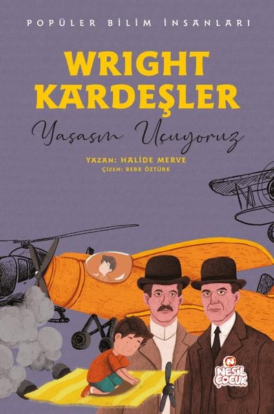 Wright Kardeşler: Yaşasın Uçuyoruz - Popüler Bilim İnsanları