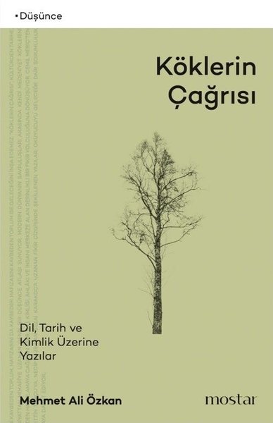 Köklerin Çağrısı - Dil Tarih ve Kimlik Üzerine Yazılar