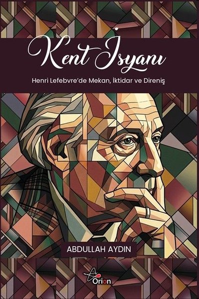 Kent İsyanı: Henri Lefebvre'de Mekan İktidar ve Direniş