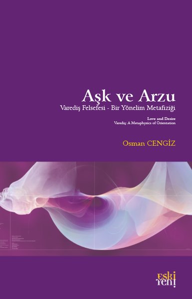 Aşk ve Arzu: Varediş Felsefesi ve Bir Yönelim Metafiziği