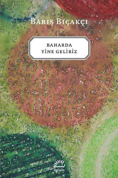 Baharda Yine Geliriz - İletişim Yayınları - Image 1