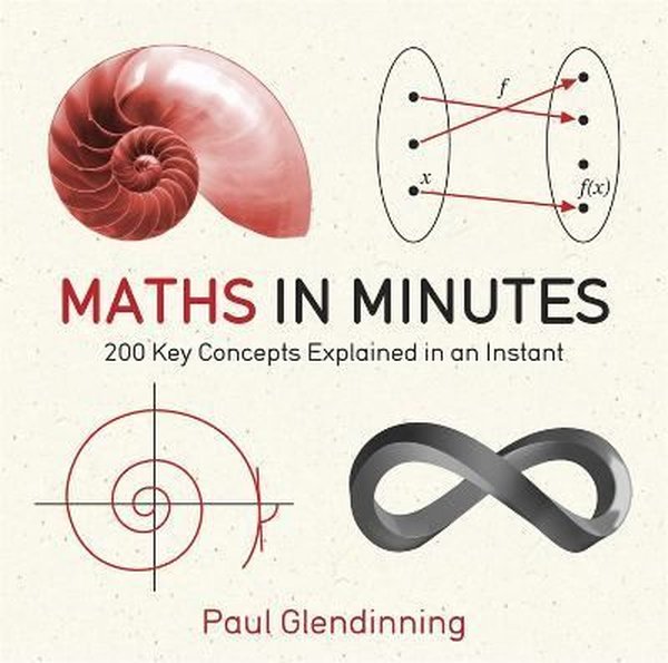Maths in Minutes: 200 Key Concepts Explained in an Instant - Quercus - Image 1