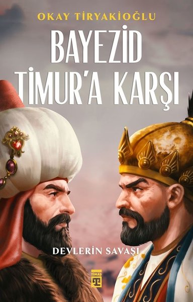Devlerin Savaşı - Yıldırım Bayezid ve Timurlenk - Timaş Yayınları - Image 1