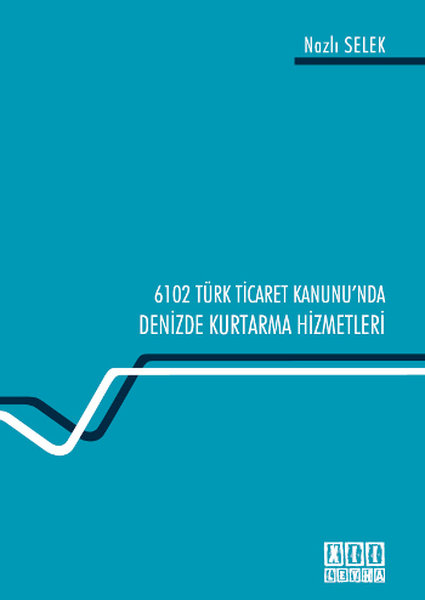 6102 Sayılı Türk Ticaret Kanunu'ndaDenizde Kurtarma Hizmetleri - On İki Levha Yayıncılık - Image 1