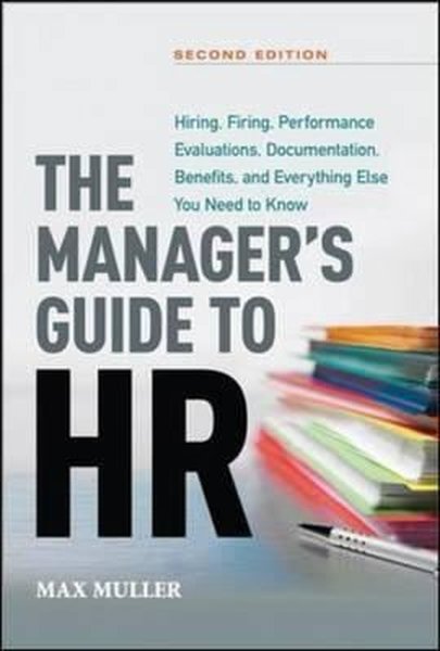 The Manager's Guide to HR: Hiring, Firing, Performance Evaluations, Documentation, Benefits, and Eve - AMACOM - Image 1