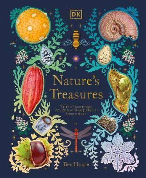 Nature's Treasures: Tales Of More Than 100 Extraordinary Objects From Nature - Dorling Kindersley Publisher - Image 1