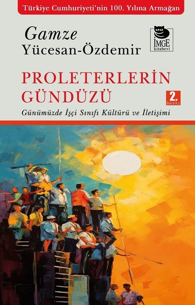 Proleterlerin Gündüzü - Günümüzde İşçi Sınıfı Kültürü ve İletişimi - İmge Kitabevi - Image 1