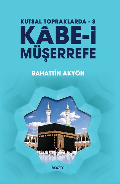 Kabe-i Müşerrefe - Kutsal Topraklarda 3 - Kadim - Image 1