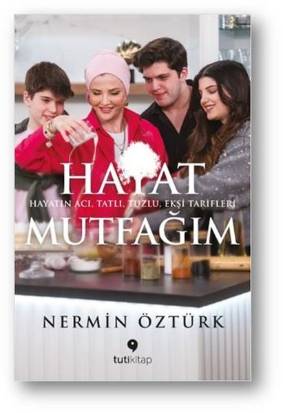 Hayat Mutfağım: Hayatın Acı Tatlı Tuzlu Ekşi Tarifleri - Tuti Kitap - Image 1