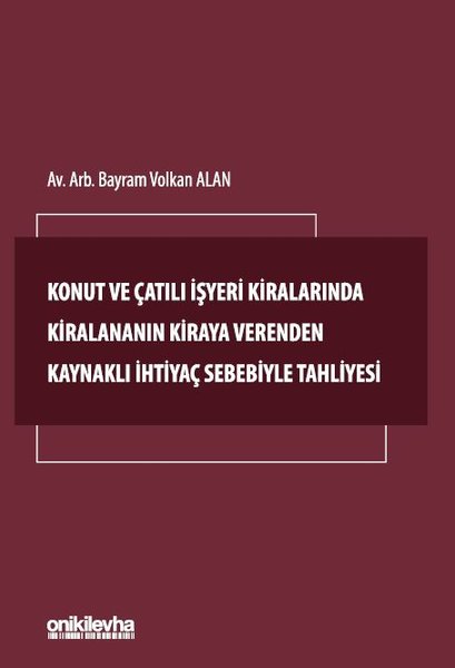 Konut ve Çatılı İşyeri Kiralarında Kiralananın Kiraya Verenden Kaynaklı İhtiyaç Sebebiyle Tahliyesi - On İki Levha Yayıncılık - Image 1