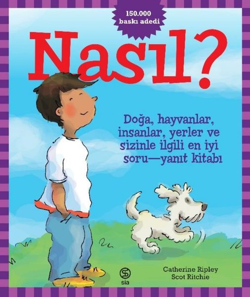 Nasıl? Doğa, Hayvanlar, İnsanlar, Yerler ve Sizinle İlgili En İyi Soru - Yanıt Kitabı! - Sia - Image 1