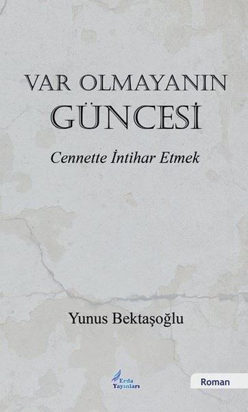 Var Olmayanın Güncesi - Cennette İntihar Etmek - Erda Yayınları - Image 1