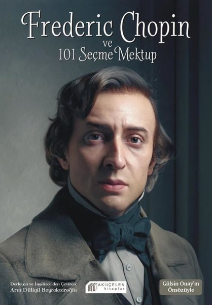 Frederic Chopin ve 101 Seçme Mektup - Akılçelen Kitaplar - Image 1