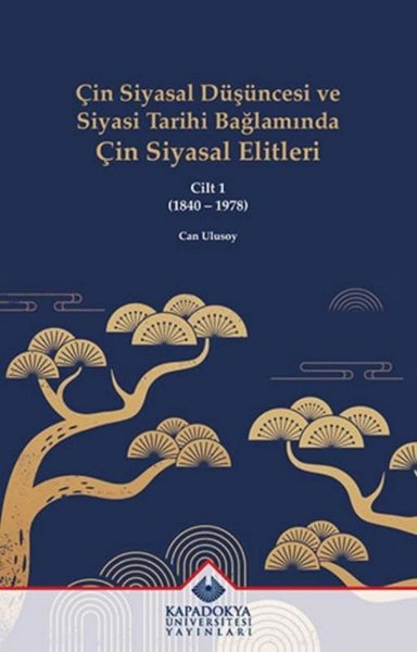 Çin Siyasal Düşüncesi ve Siyasi Tarihi Bağlamında Çin Siyasal Elitleri Cilt 1 (1840 - 1978) - Kapadokya Üniversitesi Yayınları - Image 1