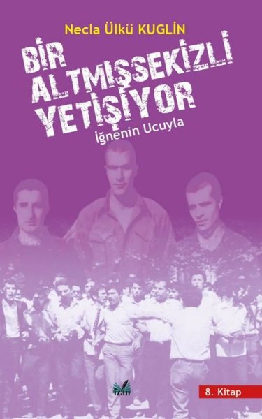 Bir Altmışsekizli Yetişiyor 8. Kitap - İğnenin Ucuyla - İzan Yayıncılık - Image 1