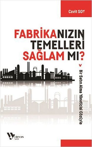Fabrikanızın Temelleri Sağlam Mı? - Vizyon Yayın - Image 1