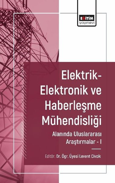 Elektrik - Elektronik ve Haberleşme Mühendisliği Alanında Uluslararası Araştırmalar 1 - Eğitim Yayınevi - Image 1