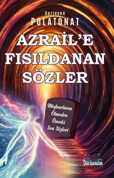 Azrail'e Fısıldanan Sözler - Meşhurların Ölmeden Önceki Son Sözleri - Düş Kurguları Yayınları - Image 1