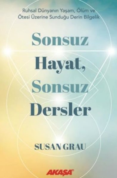 Sonsuz Hayat Sonsuz Dersler - Akaşa Yayın - Image 1