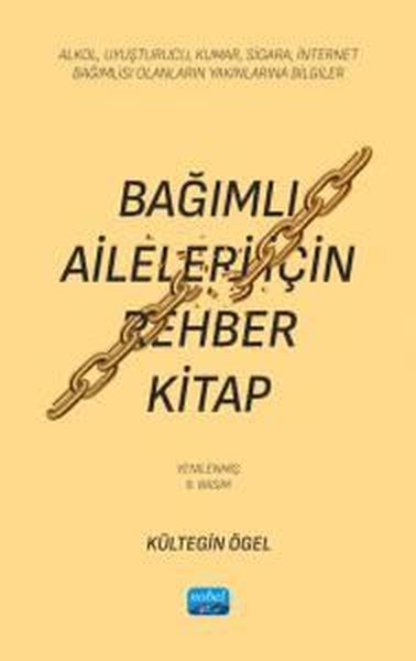 Bağımlı Aileleri İçin Rehber Kitap - Alkol Uyuşturucu Kumar Sigara İnternet Bağımlısı Olanların - Nobel Akademik Yayıncılık - Image 1
