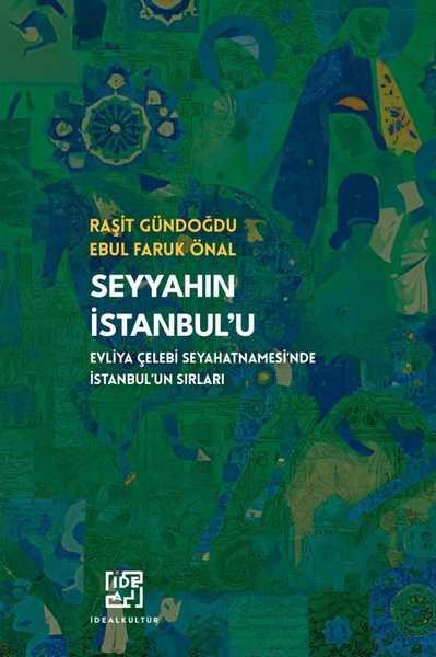 Seyyah'ın İstanbul'u - Evliya Çelebi Seyahatnamesi'nde İstanbul'un Sırları - İdeal Kültür Yayıncılık - Image 1