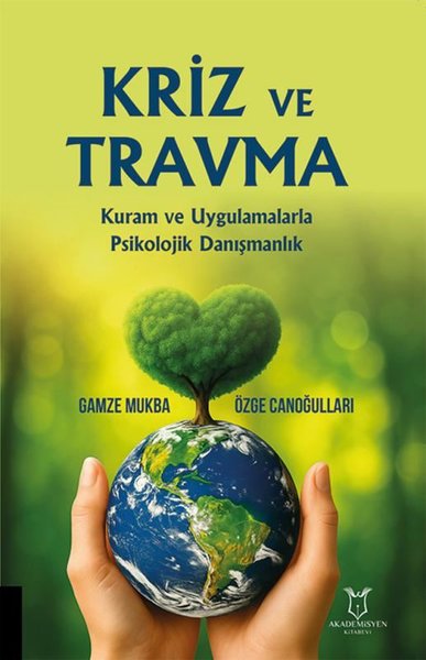 Kriz ve Travma - Kuram ve Uygulamalarla Psikolojik Danışmanlık - Akademisyen Kitabevi - Image 1