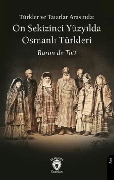 Türkler ve Tatarlar Arasında: On Sekizinci Yüzyılda Osmanlı Türkleri - Dorlion Yayınevi - Image 1