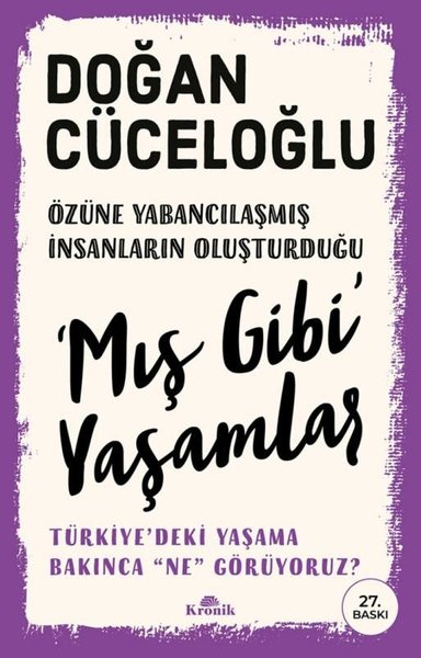 Özüne Yabancılaşmış İnsanların Oluşturduğu Mış Gibi Yaşamlar - Türkiye'deki Yaşama Bakınca Ne Görüyo - Kronik Kitap - Image 1