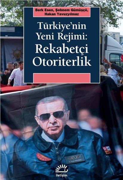 Türkiye'nin Yeni Rejimi: Rekabetçi Otoriterlik - İletişim Yayınları - Image 1
