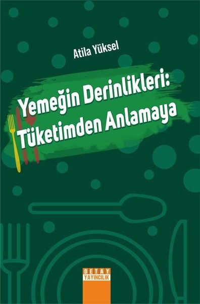 Yemeğin Derinlikleri: Tüketimden Anlamaya - Detay Yayıncılık - Image 1