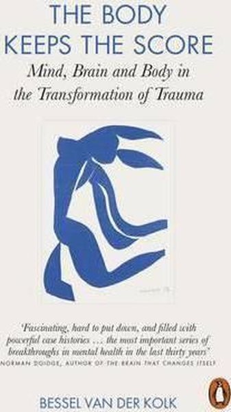 The Body Keeps the Score: Mind Brain and Body in the Transformation of Trauma