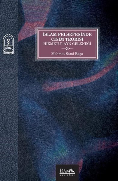 İslam Felsefesinde Cisim Teorisi - Hikmetü'l-Ayn Geleneği