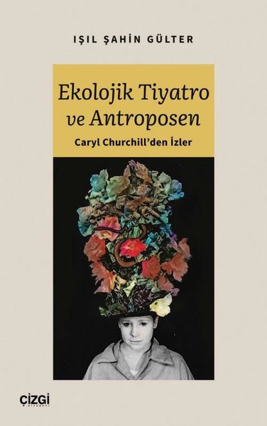 Ekolojik Tiyatro ve Antroposen - Caryl Churchill'den İzler